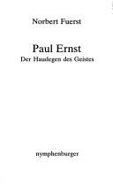 Cover of: Paul Ernst, der Haudegen des Geistes by Norbert Fuerst