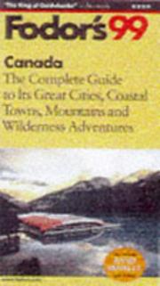 Cover of: Canada '99: The Complete Guide to its Great Cities, Coastal Towns, Mountains and Wilderness Adventures (Fodor's Gold Guides)