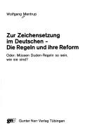 Cover of: Zur Zeichensetzung im Deutschen: die Regeln und ihre Reform, oder, Müssen Duden-Regeln so sein, wie sie sind?