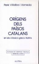 Cover of: Orígens dels Països Catalans: en els clàssics grecs i llatins