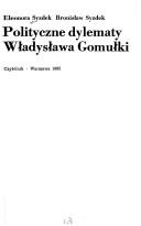 Polityczne dylematy Władysława Gomułki by Eleonora Syzdek