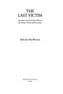 Cover of: The last victim: one man's search for Pieter Menten, his family's friend and executioner