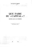 Cover of: Que faire du "Capital"?: matériaux pour une refondation
