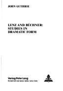 Cover of: Lenz and Büchner: studies in dramatic form