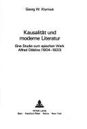 Cover of: Kausalität und moderne Literatur: eine Studie zum epischen Werk Alfred Döblins (1904-1920)