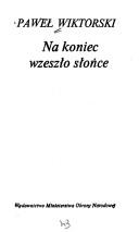 Na koniec wzeszło słońce by Paweł Wiktorski