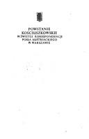 Cover of: Powstanie kościuszkowskie w świetle korespondencji posła austriackiego w Warszawie: listy B. de Cachégo do ministra spraw zagranicznych J.A. Thuguta, w Wiedniu, styczeń-wrzesień 1794 r.