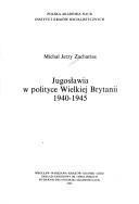 Cover of: Jugosławia w polityce Wielkiej Brytanii 1940-1945