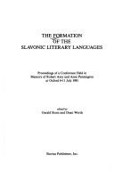 Cover of: The Formation of the Slavonic literary languages: proceedings of a conference held in memory of Robert Auty and Anne Pennington at Oxford 6-11 July 1981