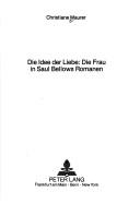 Cover of: Die Idee der Liebe: die Frau in Saul Bellows Romanen