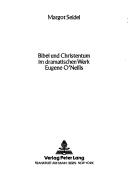 Cover of: Bibel und Christentum im dramatischen Werk Eugene O'Neills