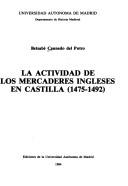 Cover of: La actividad de los mercaderes ingleses en Castilla, 1475-1492 by Betsabé Caunedo del Potro