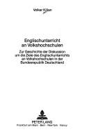 Cover of: Englischunterricht an Volkshochschulen: zur Geschichte der Diskussion um die Ziele des Englischunterrichts an Volkshochschulen in der Bundesrepublik Deutschland