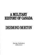 Cover of: A military history of Canada by Desmond Morton