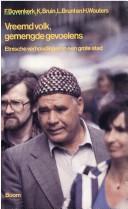 Cover of: Vreemd volk, gemengde gevoelens: etnische verhoudingen in een grote stad