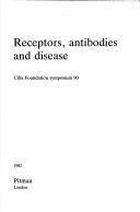 Receptors, Antibodies and Human Disease (Ciba Foundation Symposium) by David Evered