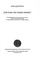 Cover of: Für eure und unsere Freiheit: Studentenschaft und junge Intelligenz in Ost- und Mitteleuropa in der ersten Hälfte des 19. Jahrhunderts