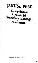 Cover of: Europejskość i polskość literatury naszego renesansu by Janusz Pelc