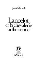 Cover of: Lancelot et la chevalerie arthurienne