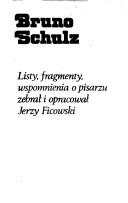 Cover of: Bruno Schulz--listy, fragmenty, wspomnienia o pisarzu