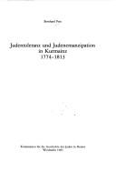 Judentoleranz und Judenemanzipation in Kurmainz, 1774-1813 by Bernhard Post
