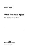 Cover of: When we build again by Colin Ward