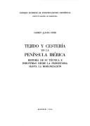 Cover of: Tejido y cestería en la Península Ibérica: historia de su técnica e industrias desde la prehistoria hasta la romanización