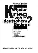 Cover of: Wieder Krieg von deutschem Boden? by Lorenz Knorr, Lorenz Knorr