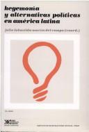 Cover of: Hegemonía y alternativas políticas en América Latina: Seminario de Morelia