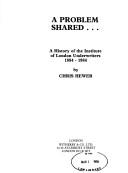 Cover of: A problem shared--: a history of the Institute of London Underwriters, 1884-1984