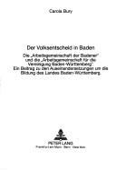 Cover of: Der Volksentscheid in Baden: die "Arbeitsgemeinschaft der Badener" und die "Arbeitsgemeinschaft für die Vereinigung Baden-Württemberg" : ein Beitrag zu den Auseinandersetzungen um die Bildung des Landes Baden-Württemberg