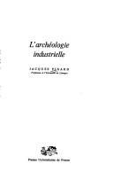 L' archéologie industrielle by Jacques Pinard