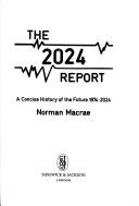 Cover of: The 2024 report: a concise history of the future, 1974-2024