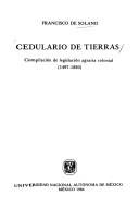 Cover of: Cedulario de tierras: compilación de legislación agraria colonial, 1497-1820