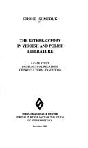 Cover of: The Esterke story in Yiddish and Polish literature: a case study in the mutual relations of two cultural traditions