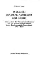 Cover of: Wahlrecht zwischen Kontinuität und Reform: eine Analyse der Wahlsystemdiskussion und der Wahlrechtsänderungen in der Bundesrepublik Deutschland, 1949-1983