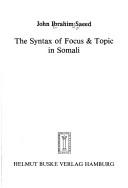 Cover of: The syntax of focus & topic in Somali by John I. Saeed