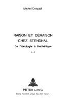 Cover of: Raison et déraison chez Stendhal: de l'idéologie à l'esthétique