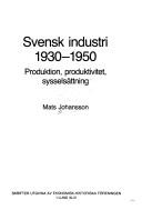 Cover of: Svensk industri 1930-1950: produktion, produktivitet, sysselsättning