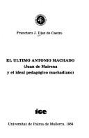 Cover of: El último Antonio Machado: Juan de Mairena y el ideal pedagógico machadiano