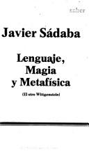 Cover of: Lenguaje, magia y metafísica: el otro Wittgenstein