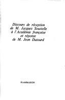 Cover of: Discours de réception de M. Jacques Soustelle à l'Académie française et réponse de M. Jean Dutourd.