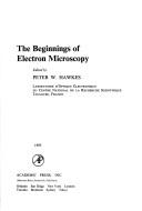 Cover of: The Beginnings of electron microscopy by edited by Peter W. Hawkes.