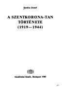 Cover of: A szentkorona-tan története, 1919-1944