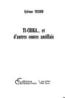 Cover of: Ti-Chika-- et d'autres contes antillais by Sylviane Telchid, Sylviane Telchid