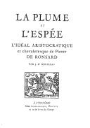 Cover of: La plume et l'espée: l'idéal aristocratique et chevaleresque de Pierre de Ronsard