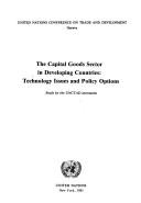 Cover of: The Capital goods sector in developing countries: technology issues and policy options : study