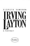 Cover of: Irving Layton, a portrait by Elspeth Cameron