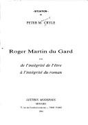 Cover of: Roger Martin Du Gard, ou, De l'intégrité de l'être à l'intégrité du roman