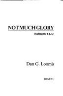 Not much glory by D. G. Loomis